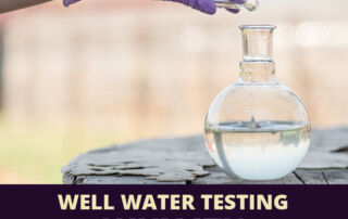 Well Water Testing – Why It's So Important